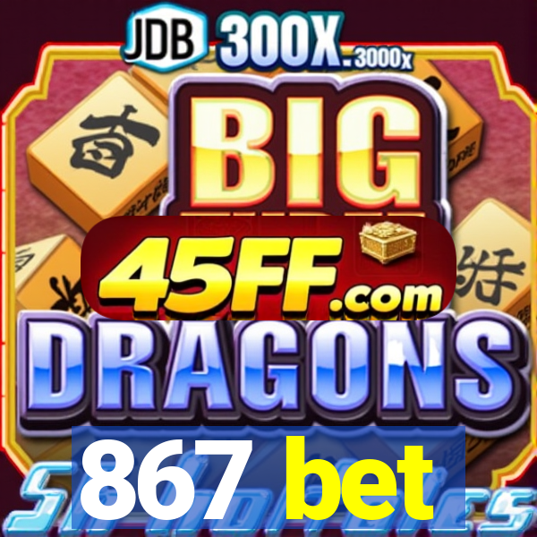 867 bet